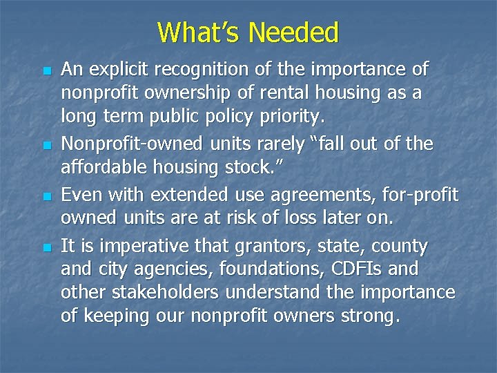 What’s Needed n n An explicit recognition of the importance of nonprofit ownership of