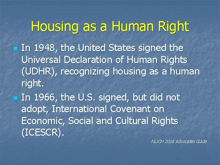 Housing as a Human Right n n In 1948, the United States signed the