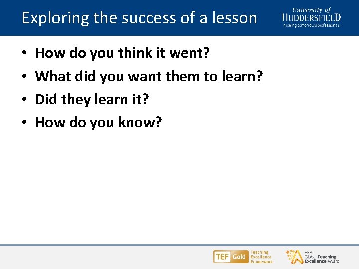 Exploring the success of a lesson • • How do you think it went?