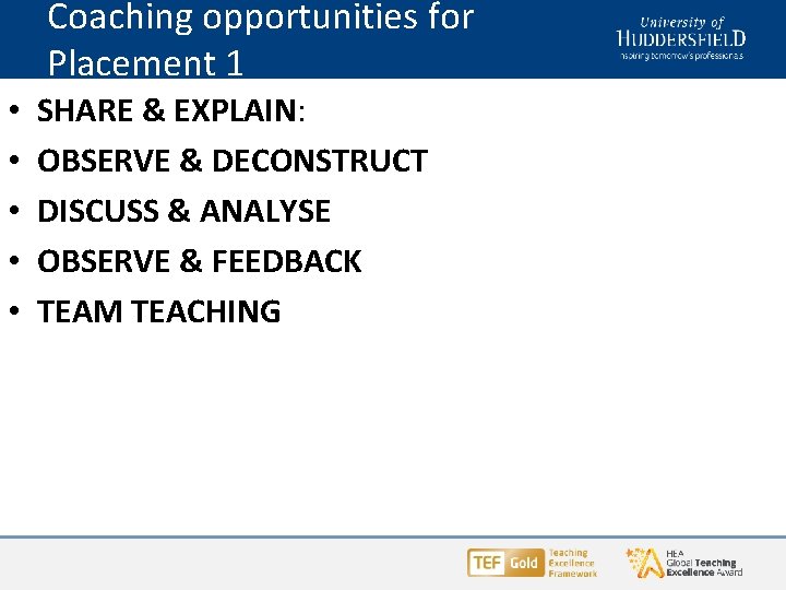 Coaching opportunities for Placement 1 • • • SHARE & EXPLAIN: OBSERVE & DECONSTRUCT