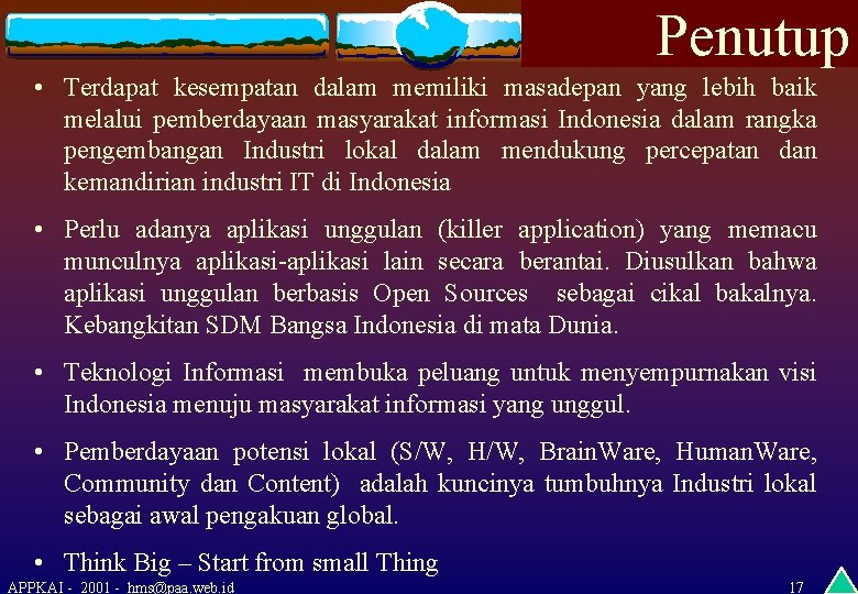 Penutup • Terdapat kesempatan dalam memiliki masadepan yang lebih baik melalui pemberdayaan masyarakat informasi