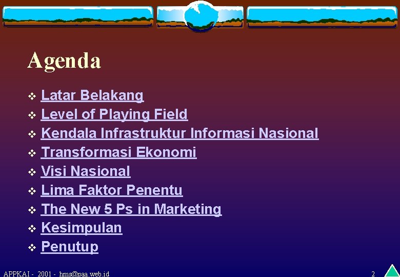 Agenda Latar Belakang v Level of Playing Field v Kendala Infrastruktur Informasi Nasional v