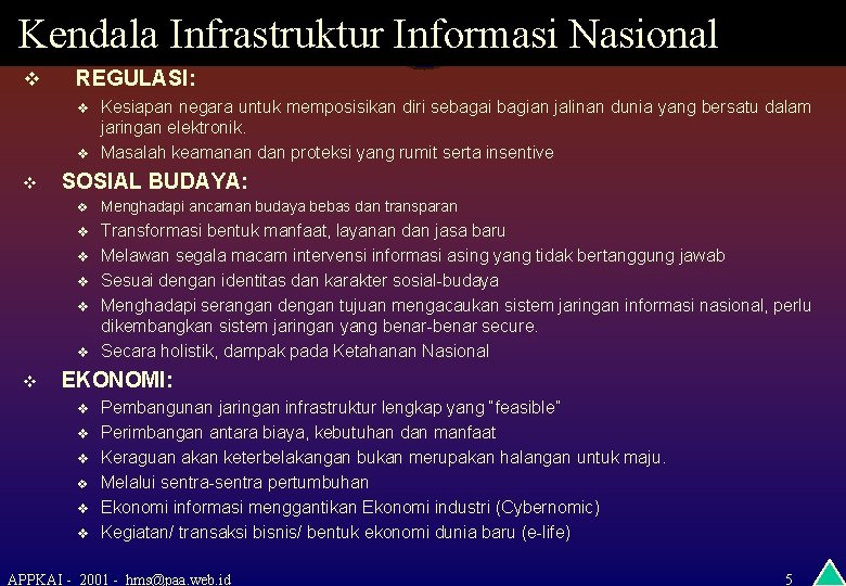 Kendala Infrastruktur Informasi Nasional v REGULASI: v v v SOSIAL BUDAYA: v Menghadapi ancaman