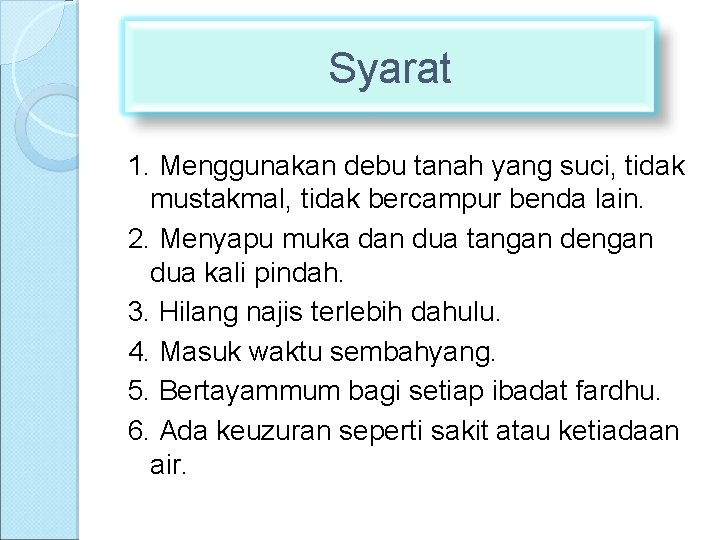 Syarat 1. Menggunakan debu tanah yang suci, tidak mustakmal, tidak bercampur benda lain. 2.