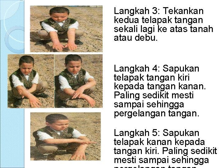 Langkah 3: Tekankan kedua telapak tangan sekali lagi ke atas tanah atau debu. Langkah