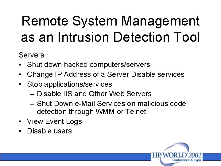 Remote System Management as an Intrusion Detection Tool Servers • Shut down hacked computers/servers