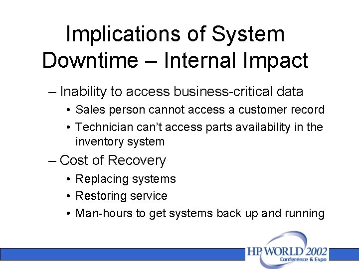 Implications of System Downtime – Internal Impact – Inability to access business-critical data •