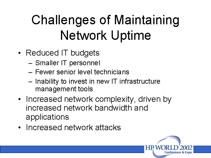Challenges of Maintaining Network Uptime • Reduced IT budgets – Smaller IT personnel –