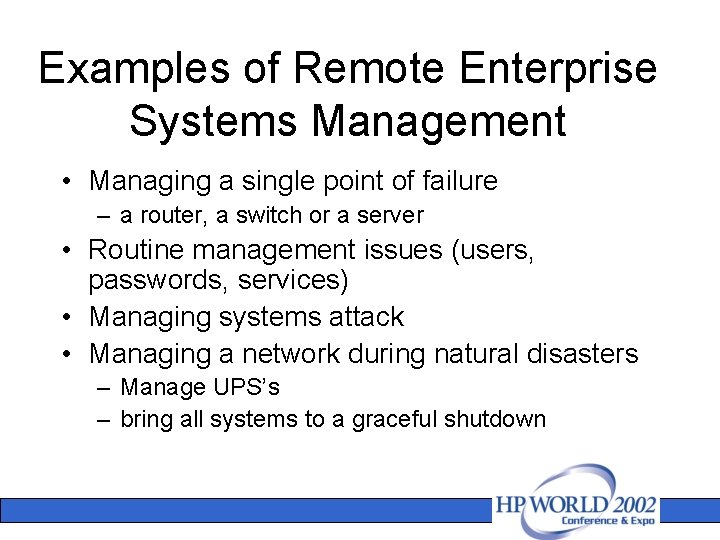 Examples of Remote Enterprise Systems Management • Managing a single point of failure –