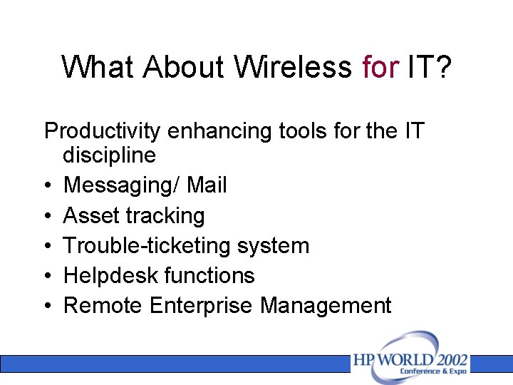 What About Wireless for IT? Productivity enhancing tools for the IT discipline • Messaging/
