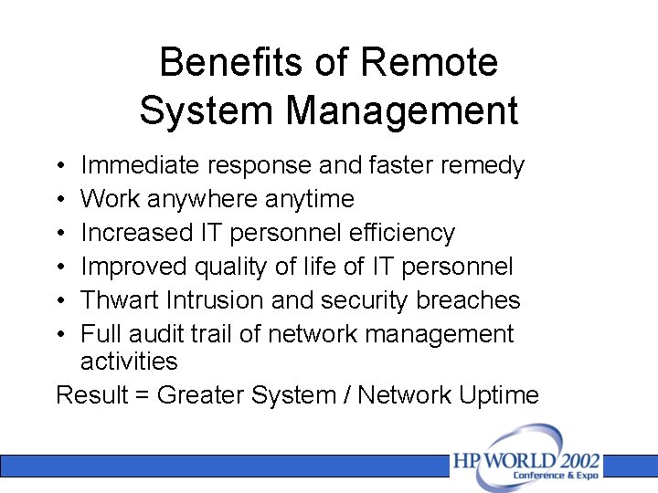 Benefits of Remote System Management • • • Immediate response and faster remedy Work