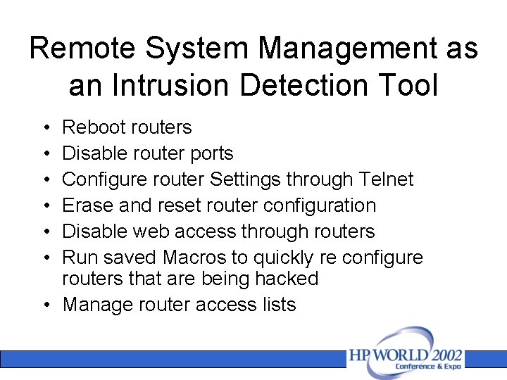Remote System Management as an Intrusion Detection Tool • • • Reboot routers Disable
