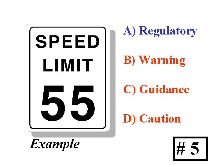 A) Regulatory B) Warning C) Guidance D) Caution Example #5 