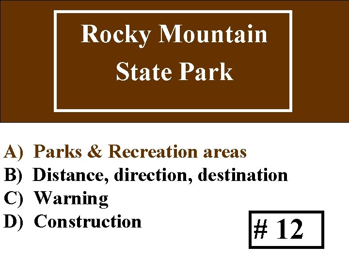 Rocky Mountain State Park A) B) C) D) Parks & Recreation areas Distance, direction,