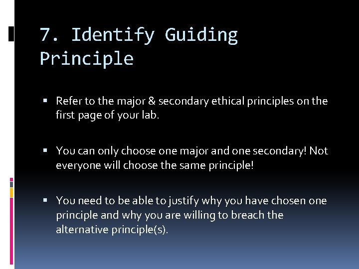 7. Identify Guiding Principle Refer to the major & secondary ethical principles on the
