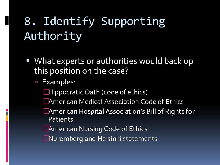 8. Identify Supporting Authority What experts or authorities would back up this position on