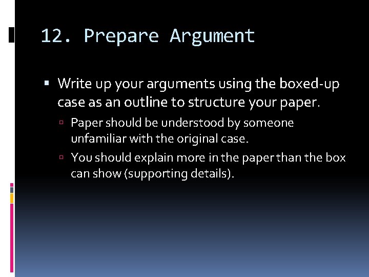 12. Prepare Argument Write up your arguments using the boxed-up case as an outline