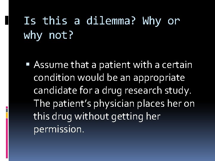 Is this a dilemma? Why or why not? Assume that a patient with a