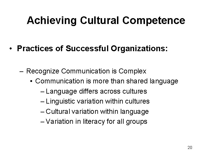 Achieving Cultural Competence • Practices of Successful Organizations: – Recognize Communication is Complex •