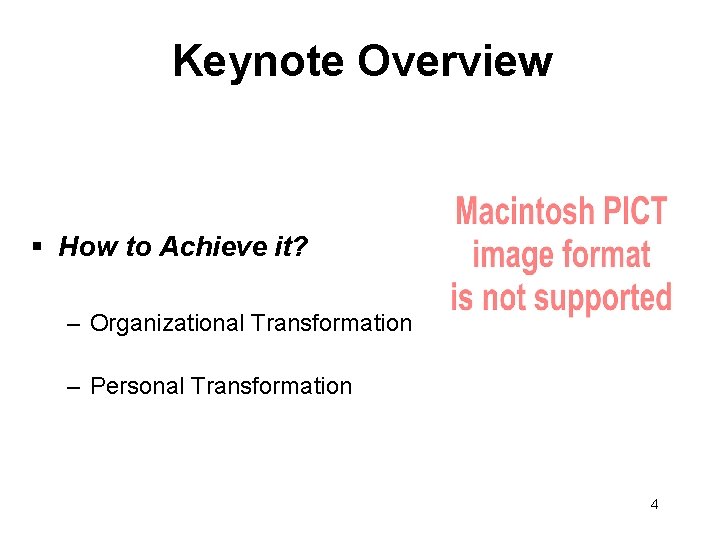 Keynote Overview § How to Achieve it? – Organizational Transformation – Personal Transformation 4