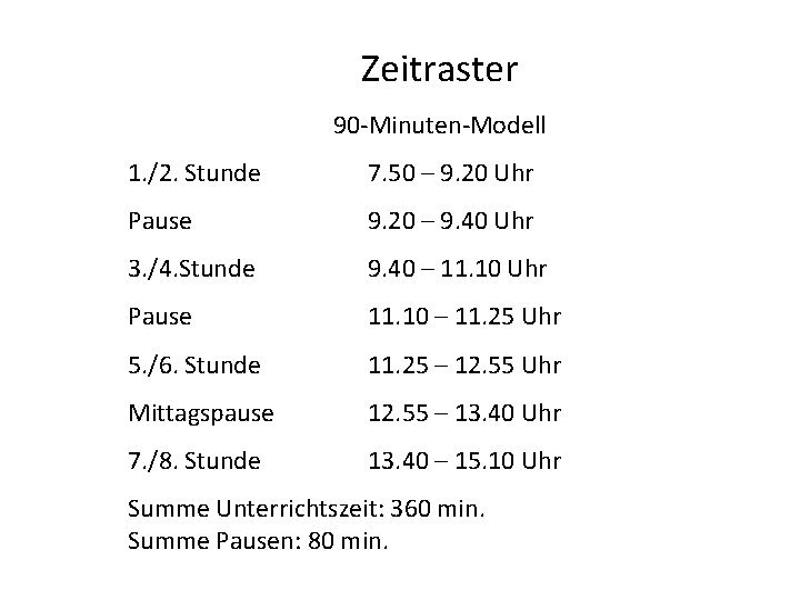 Zeitraster 90 -Minuten-Modell 1. /2. Stunde 7. 50 – 9. 20 Uhr Pause 9.
