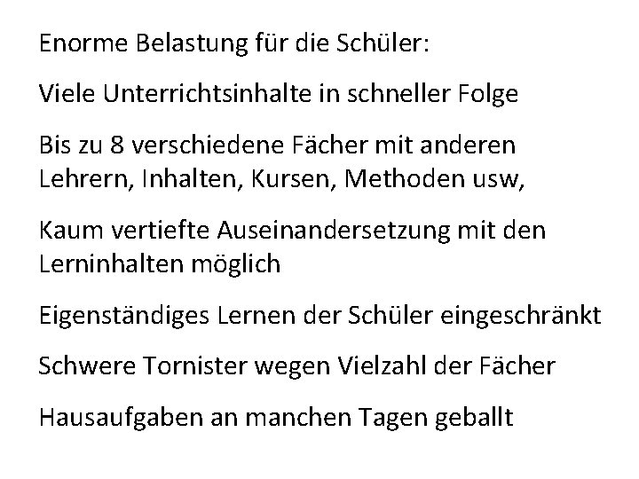 Enorme Belastung für die Schüler: Viele Unterrichtsinhalte in schneller Folge Bis zu 8 verschiedene