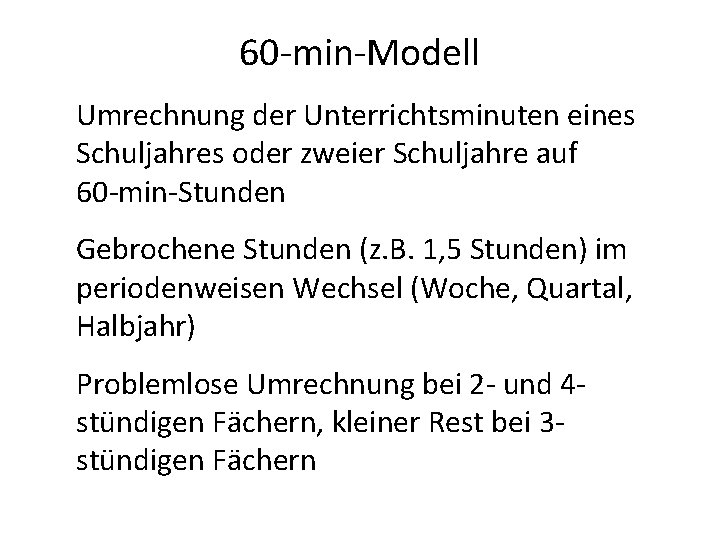 60 -min-Modell Umrechnung der Unterrichtsminuten eines Schuljahres oder zweier Schuljahre auf 60 -min-Stunden Gebrochene