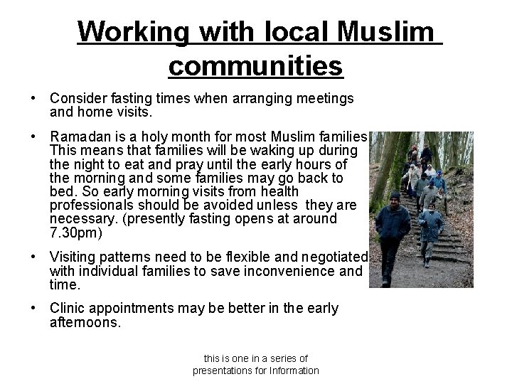 Working with local Muslim communities • Consider fasting times when arranging meetings and home