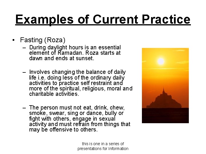Examples of Current Practice • Fasting (Roza) – During daylight hours is an essential