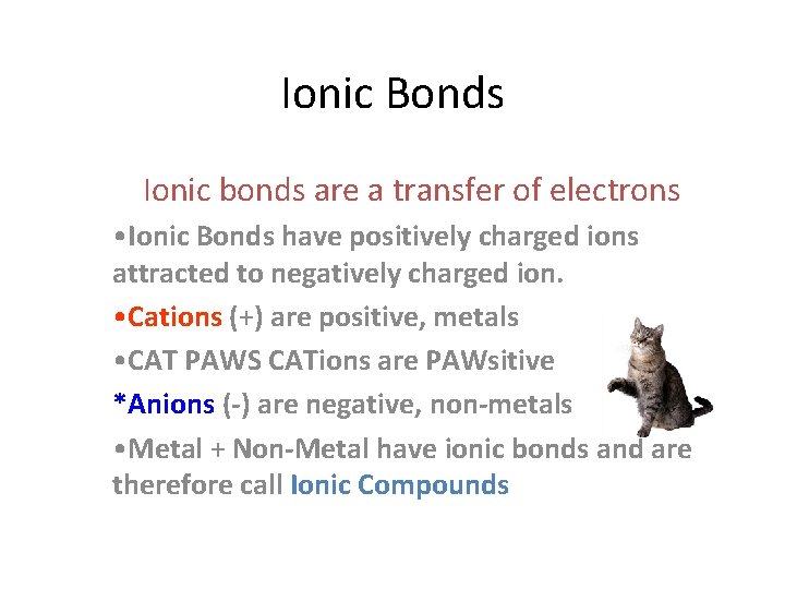 Ionic Bonds Ionic bonds are a transfer of electrons • Ionic Bonds have positively