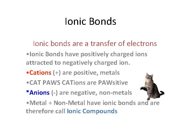 Ionic Bonds Ionic bonds are a transfer of electrons • Ionic Bonds have positively Ionic Bonds Ionic bonds are a transfer of electrons • Ionic Bonds have positively