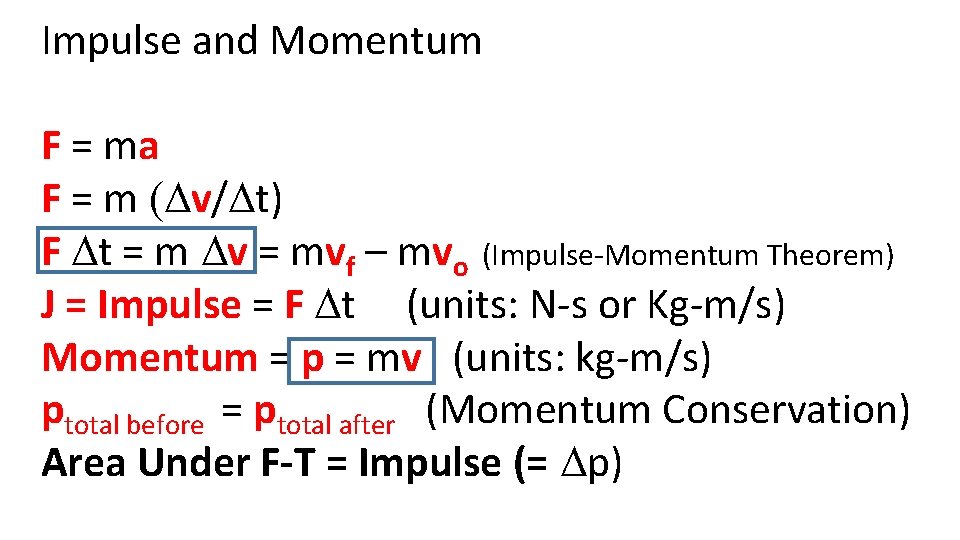 Impulse and Momentum F = ma F = m (Dv/Dt) F Dt = m Impulse and Momentum F = ma F = m (Dv/Dt) F Dt = m
