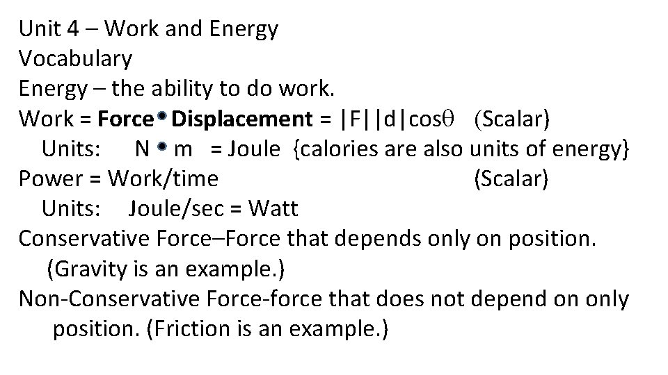 Unit 4 – Work and Energy Vocabulary Energy – the ability to do work. Unit 4 – Work and Energy Vocabulary Energy – the ability to do work.