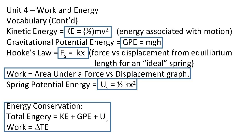Unit 4 – Work and Energy Vocabulary (Cont’d) Kinetic Energy = KE = (½)mv Unit 4 – Work and Energy Vocabulary (Cont’d) Kinetic Energy = KE = (½)mv