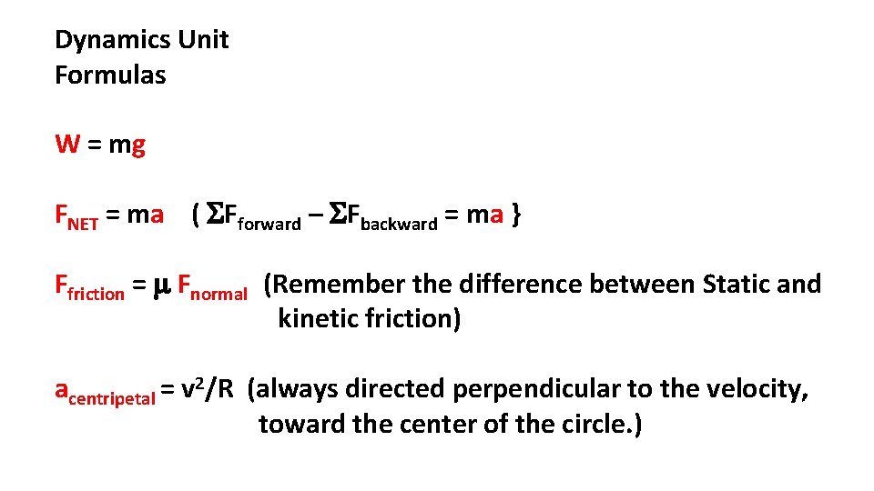Dynamics Unit Formulas W = mg FNET = ma ( SFforward – SFbackward = Dynamics Unit Formulas W = mg FNET = ma ( SFforward – SFbackward =