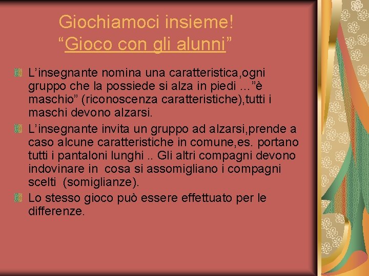 Giochiamoci insieme! “Gioco con gli alunni” L’insegnante nomina una caratteristica, ogni gruppo che la