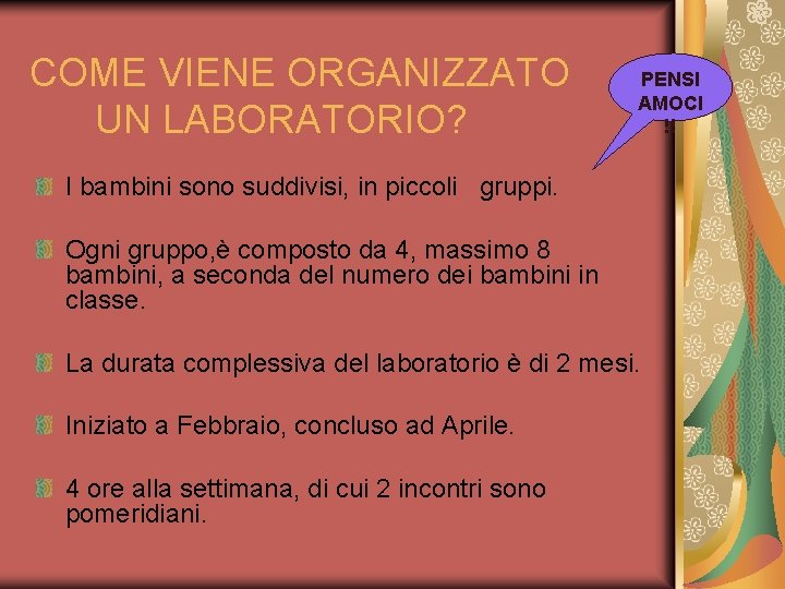 COME VIENE ORGANIZZATO UN LABORATORIO? PENSI AMOCI !! I bambini sono suddivisi, in piccoli