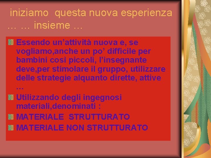 iniziamo questa nuova esperienza … … insieme … Essendo un’attività nuova e, se vogliamo,