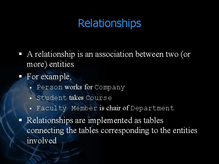 Relationships § A relationship is an association between two (or more) entities § For Relationships § A relationship is an association between two (or more) entities § For