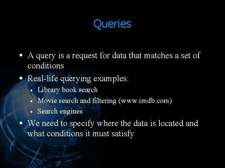 Queries § A query is a request for data that matches a set of Queries § A query is a request for data that matches a set of