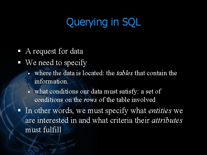 Querying in SQL § A request for data § We need to specify § Querying in SQL § A request for data § We need to specify §