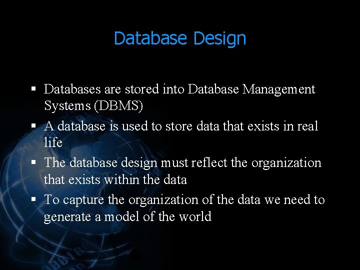 Database Design § Databases are stored into Database Management Systems (DBMS) § A database Database Design § Databases are stored into Database Management Systems (DBMS) § A database