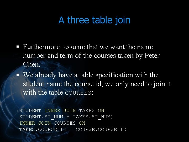 A three table join § Furthermore, assume that we want the name, number and A three table join § Furthermore, assume that we want the name, number and