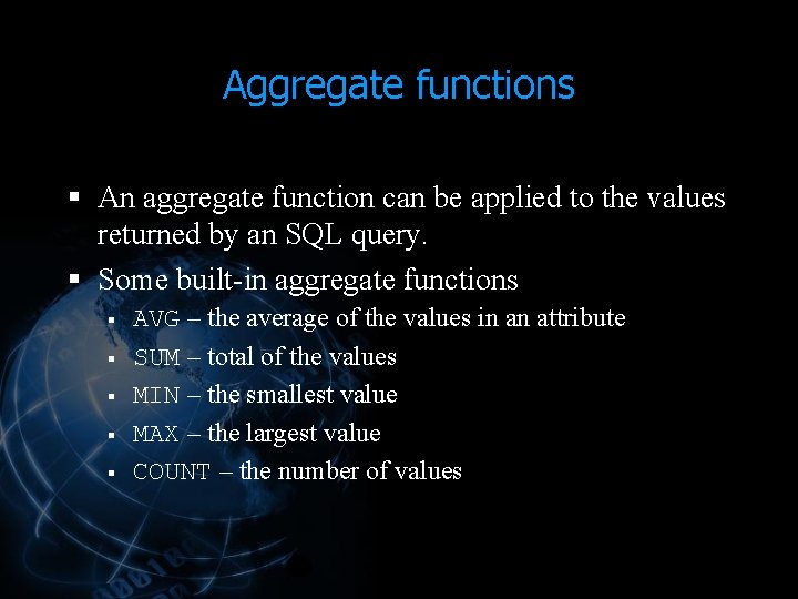 Aggregate functions § An aggregate function can be applied to the values returned by Aggregate functions § An aggregate function can be applied to the values returned by