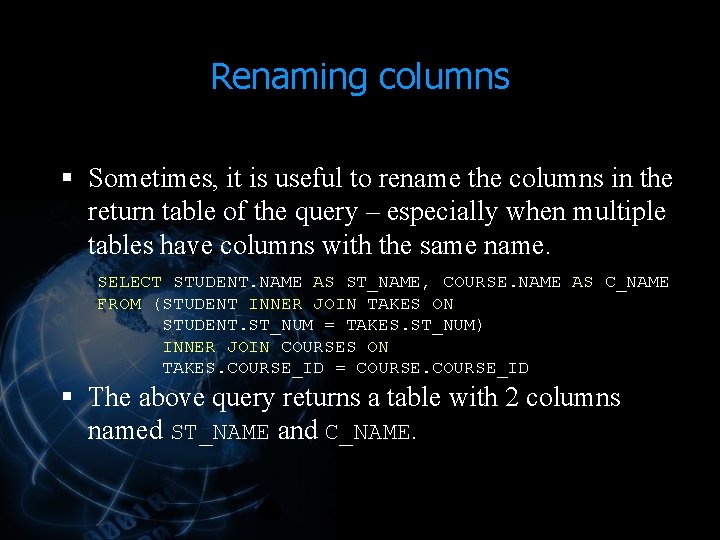 Renaming columns § Sometimes, it is useful to rename the columns in the return Renaming columns § Sometimes, it is useful to rename the columns in the return