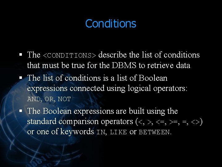 Conditions § The <CONDITIONS> describe the list of conditions that must be true for Conditions § The <CONDITIONS> describe the list of conditions that must be true for