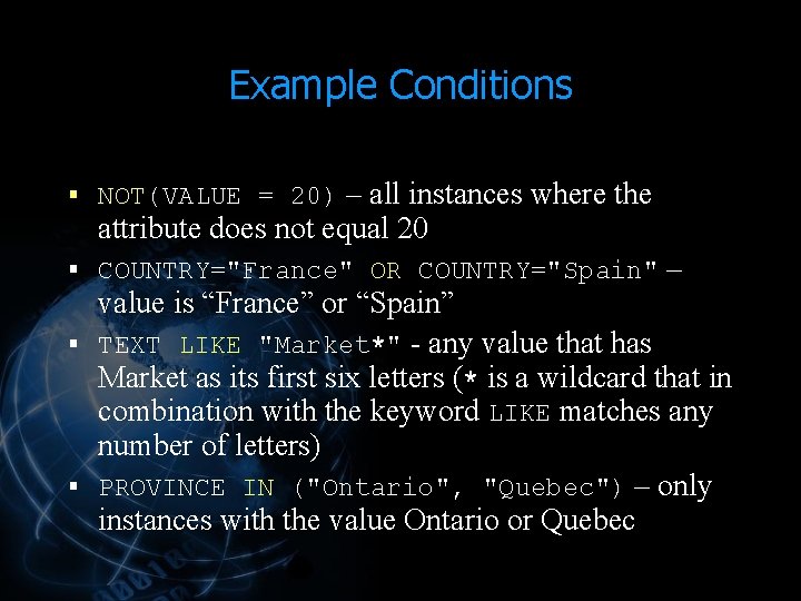 Example Conditions – all instances where the attribute does not equal 20 § NOT(VALUE Example Conditions – all instances where the attribute does not equal 20 § NOT(VALUE