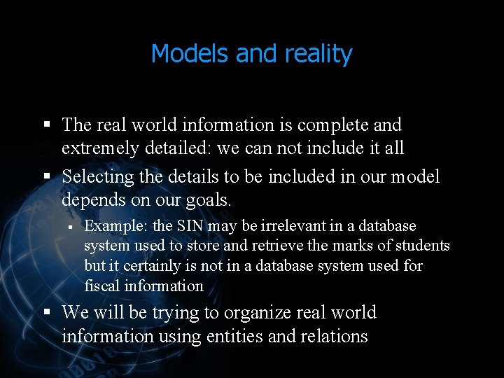 Models and reality § The real world information is complete and extremely detailed: we Models and reality § The real world information is complete and extremely detailed: we