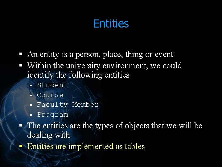 Entities § An entity is a person, place, thing or event § Within the Entities § An entity is a person, place, thing or event § Within the