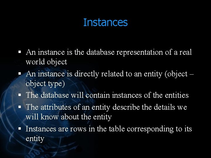 Instances § An instance is the database representation of a real § § world Instances § An instance is the database representation of a real § § world